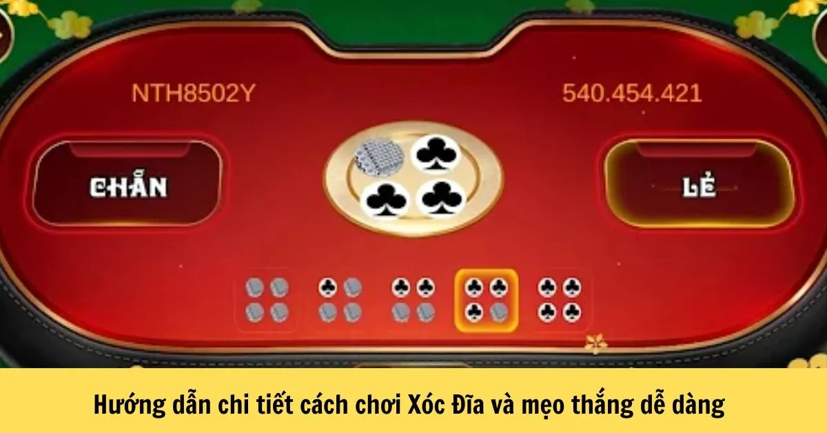 Hướng dẫn chi tiết cách chơi Xóc Đĩa và mẹo thắng dễ dàng